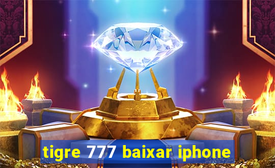 tigre 777 baixar iphone